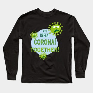 we can defeat corona together Long Sleeve T-Shirt